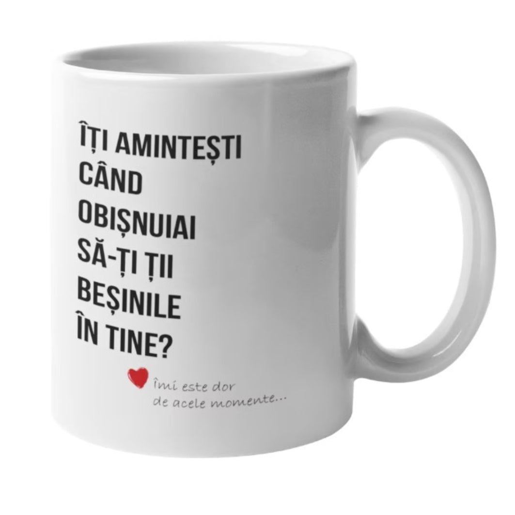 Cana ceramica, 330 ml, alba, Personalizata cu Mesaj amuzant pentru cupluri: "Iti amintesti cand obisnuiai sa iti ti basinile in tine?"
