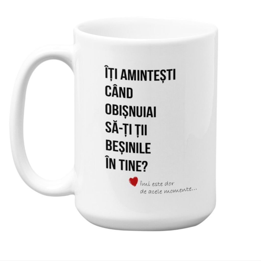 Cana ceramica, 330 ml, alba, Personalizata cu Mesaj amuzant pentru cupluri: "Iti amintesti cand obisnuiai sa iti ti basinile in tine?"