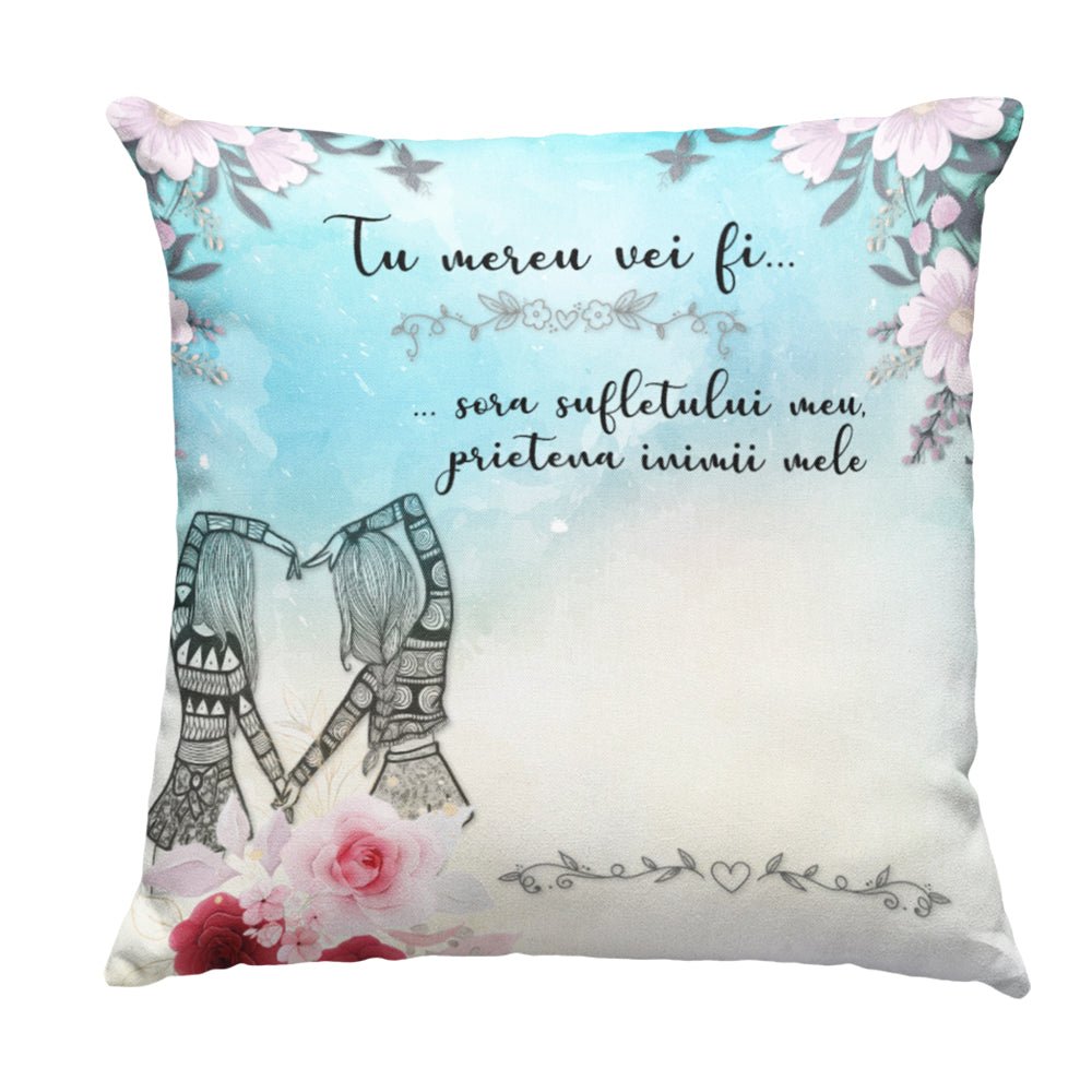 Cadou Pentru Prietena / Sora - Perna Decorativa 40x40 cm - Alexia Gifts