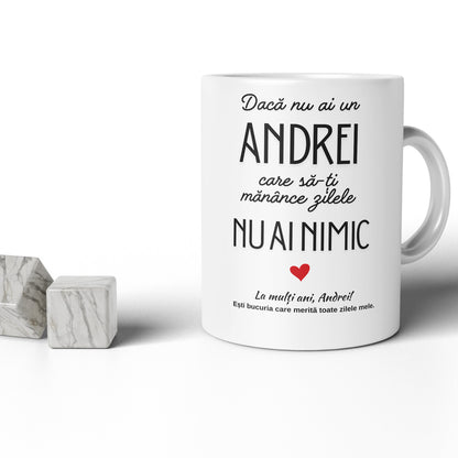 Cana JOYSTOS Pentru Andrei, Cadou Sweet De Sf. Andrei, Mesaj Amuzant Si Dragut „Daca Nu Ai Un Andrei Care Sa-Ti Manance Zilele Nu Ai Nimic”, Cadou Personalizat Pentru Iubit, Sot, Prieten, 330 ml