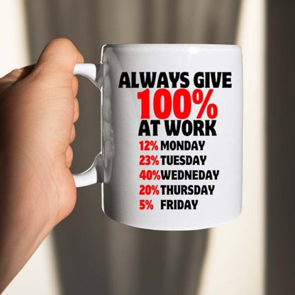 Cadou - Cana Ceramica, 330 ml, Alba, Mesaj Sarcasm "ALWAYS GIVE 100% AT WORK"