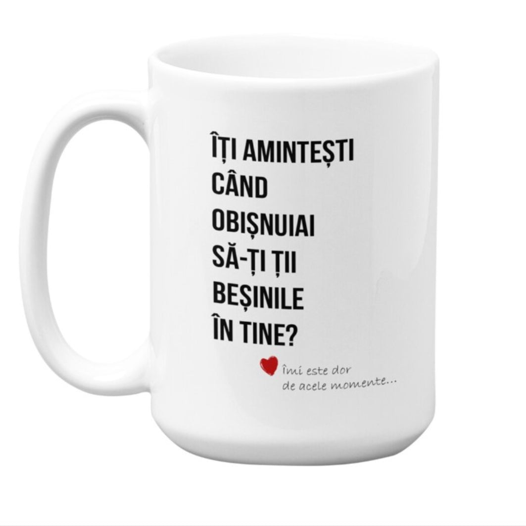 Cana ceramica,  330 ml, alba, Personalizata cu Mesaj amuzant pentru cupluri: "Iti amintesti cand obisnuiai sa iti ti basinile in tine?"