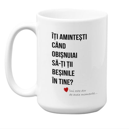 Cana ceramica,  330 ml, alba, Personalizata cu Mesaj amuzant pentru cupluri: "Iti amintesti cand obisnuiai sa iti ti basinile in tine?"