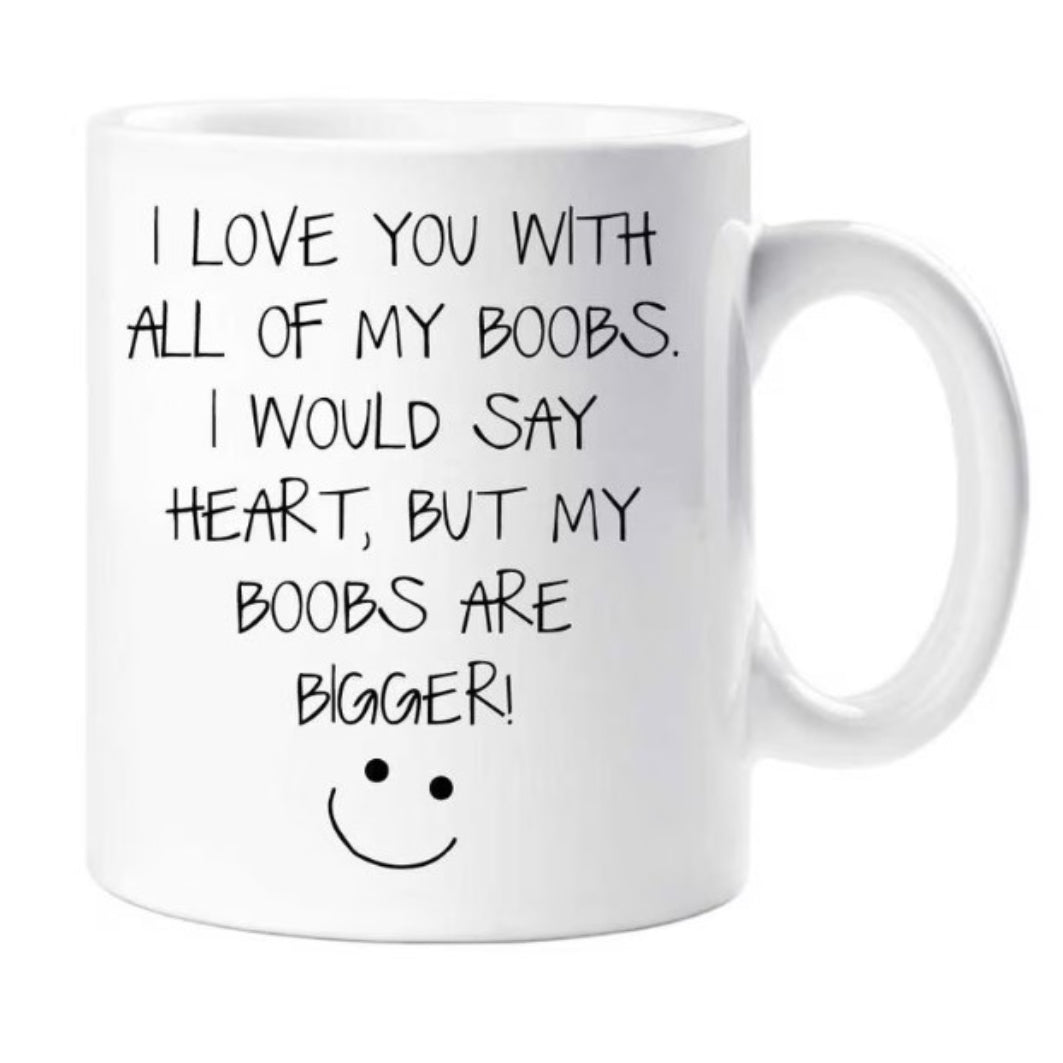 Cana ceramica cadou pentru iubit, Alba, Personalizata Cu Mesaj Amuzant "I love you with all my boobs"