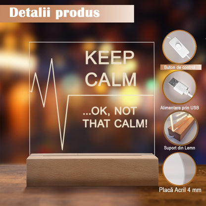 Lampa Decorativa, Joystos, Baza din Lemn cu Led, Acril de 4 mm Gravat, cu design Gravat cu Mesajul ”Keep calm. ...ok not that calm”