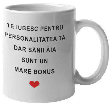 Cana Ceramica Mesaj - Te Iubesc Pentru Personalitatea Ta, dar Sanii Aia... - Alexia Gifts